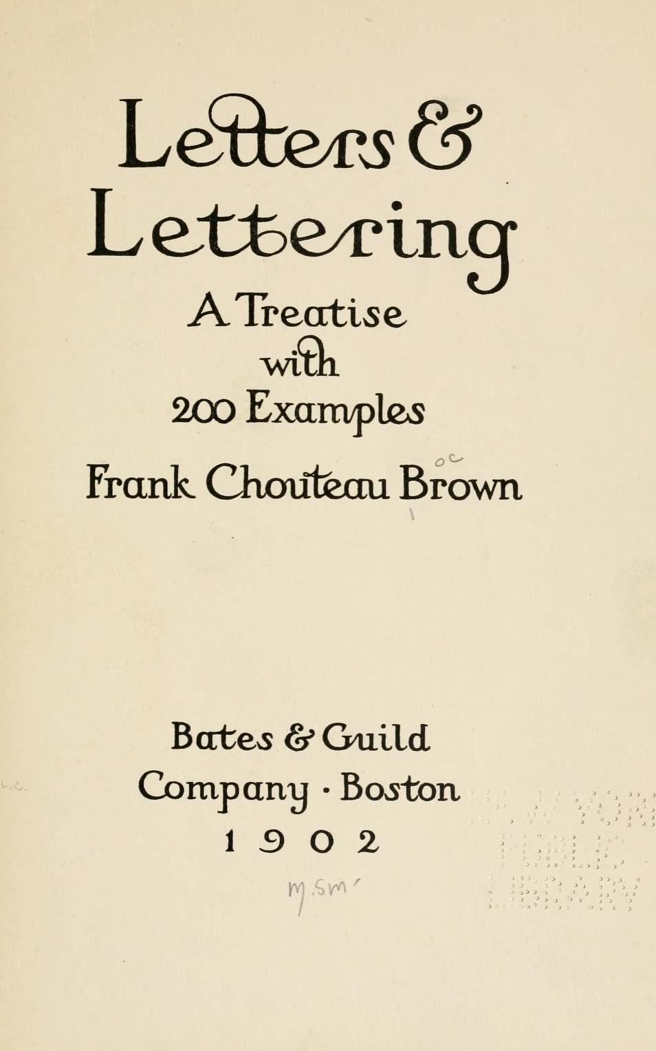 Letters & lettering; a treatise with 200 examples : Brown, Frank Chouteau, 1876- : Free Download, Borrow, and Streaming : Internet Archive