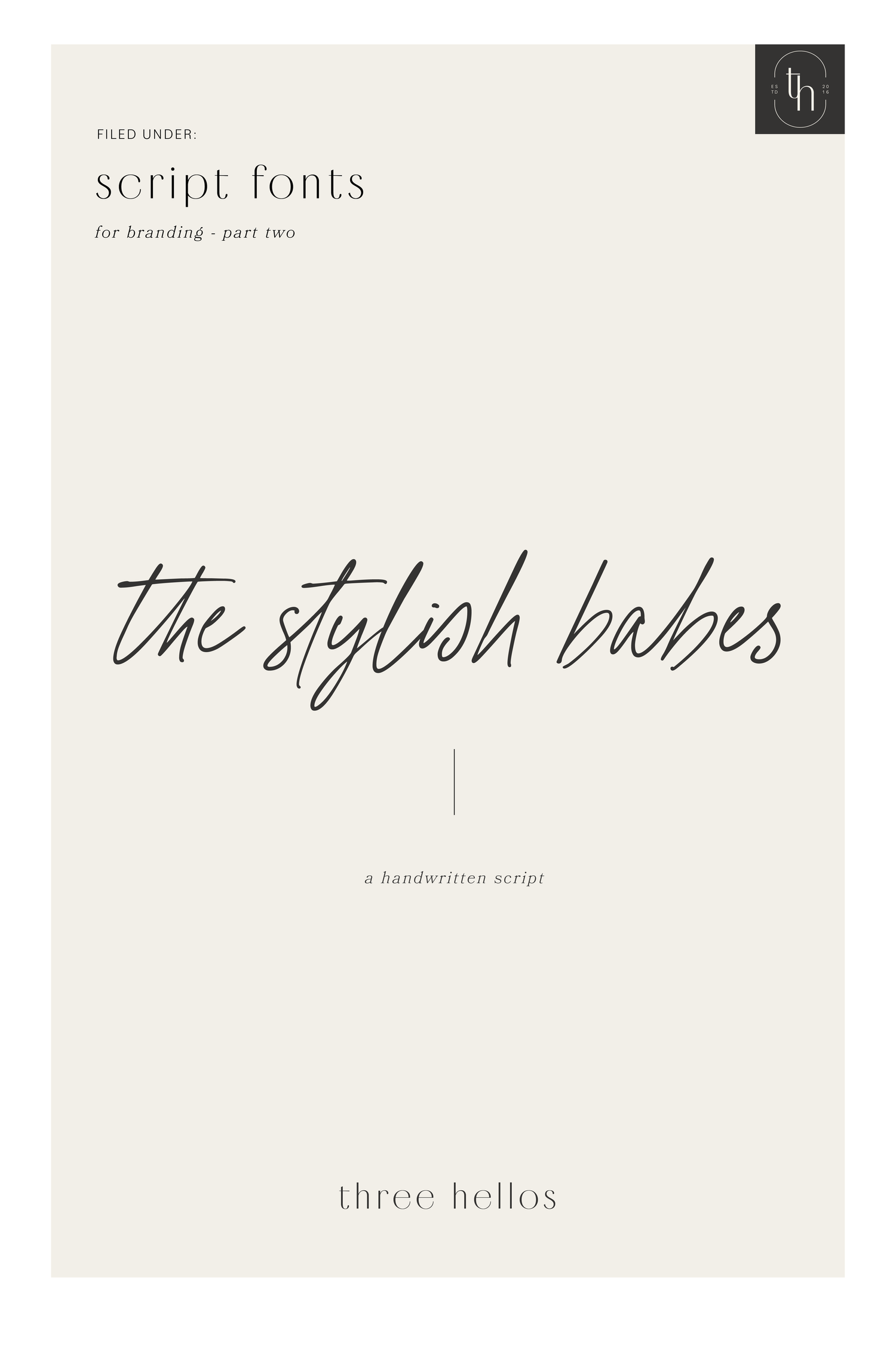 Fonts You Might Love: The Script Edition — Part Two | Handwritten Fonts for Modern Branding — Three Hellos