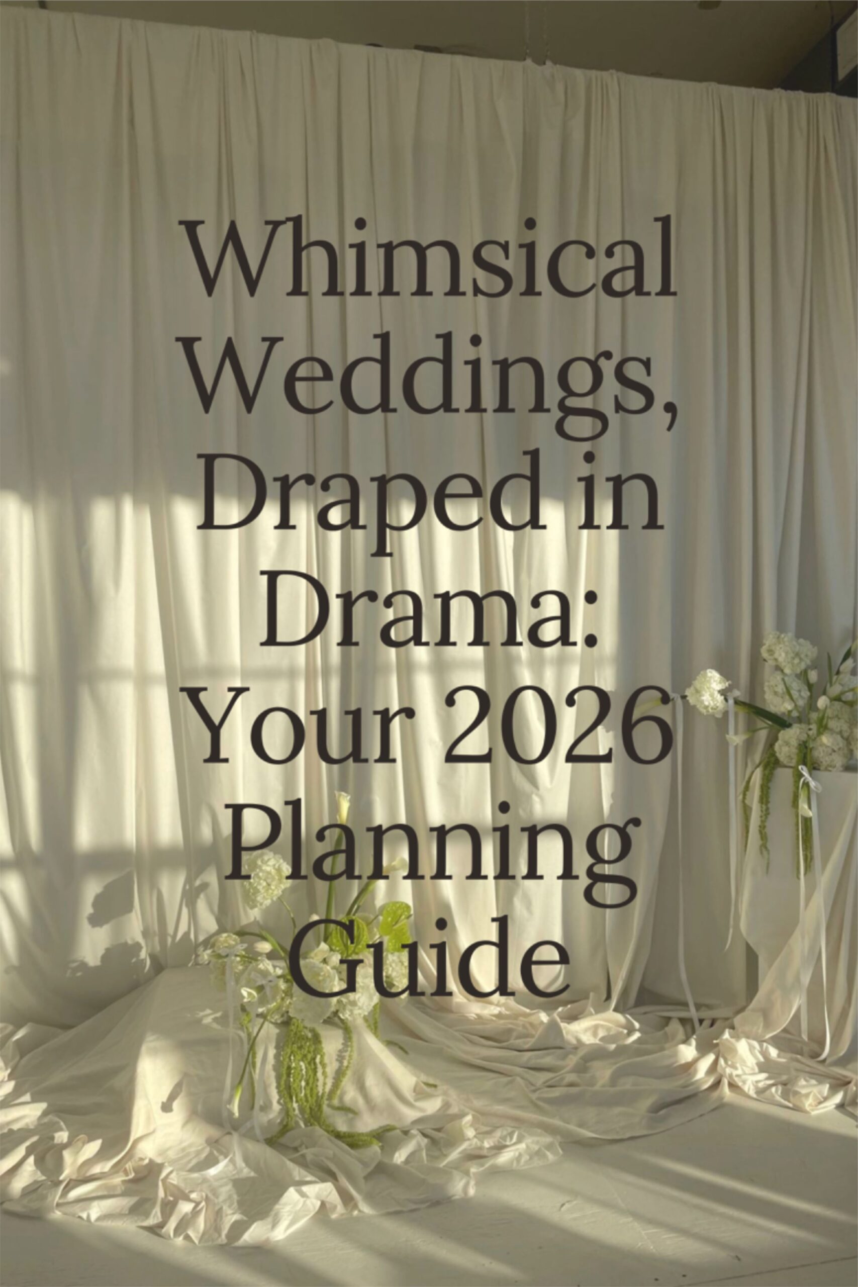 Whimsical Weddings, Draped in Drama: Your 2026 Planning Guide