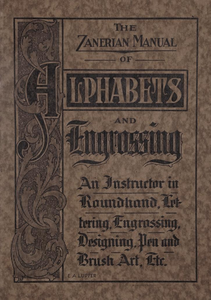 The Zanerian manual of alphabets and engrossing; an instructor in round hand, lettering, engrossing, designing, pen and brush art, etc : Zaner, C. P. (Charles Paxton) : Free Download, Borrow, and Streaming : Internet Archive