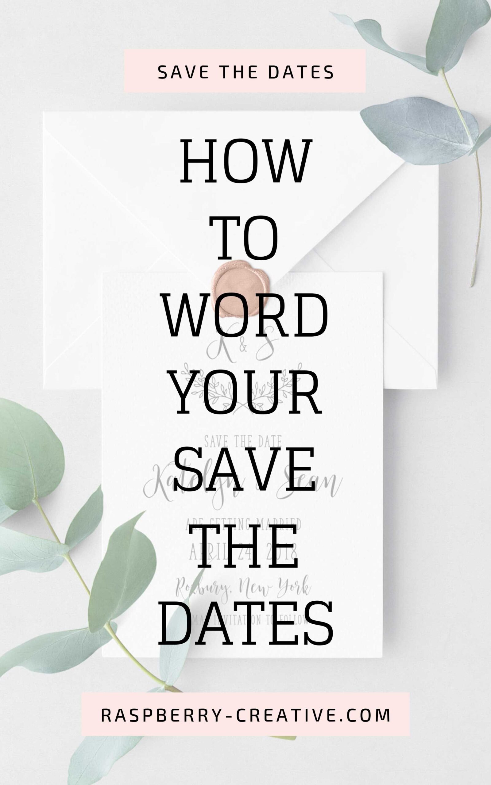 How to Word Your Save the Dates | Raspberry Creative, LLC