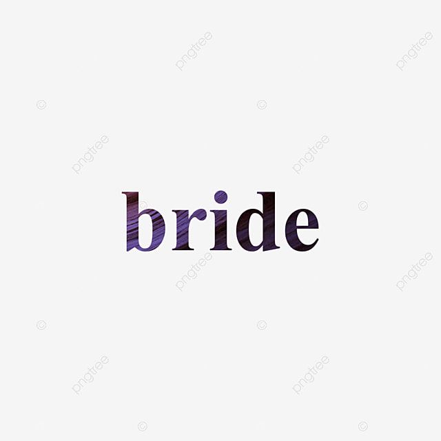 Bride Word Hd Transparent, Paint Bride Text Design Pattern Texture Word Art, Brush, Bride, Paint PNG Image For Free Download