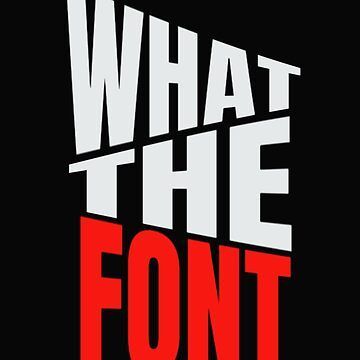 What The Font Funny Typography Graphic Designer Typeface Sticker In 2025
