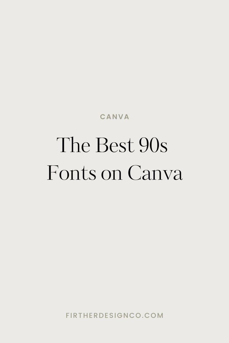The Best 90s Fonts on Canva — Firther Design Co. | Canva Design Templates for Content Creators