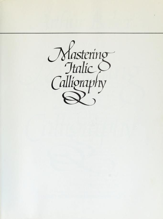 Mastering italic calligraphy : Baker, Arthur : Free Download, Borrow, and Streaming : Internet Archive