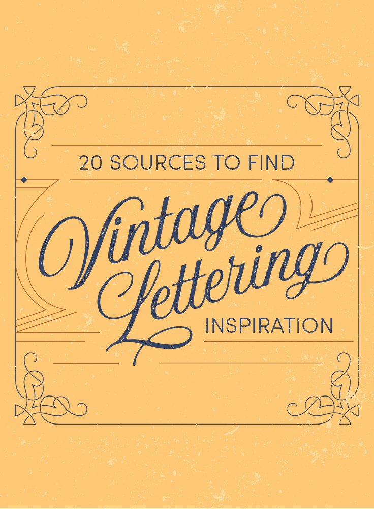 20 Sources To Find Vintage Lettering Inspiration