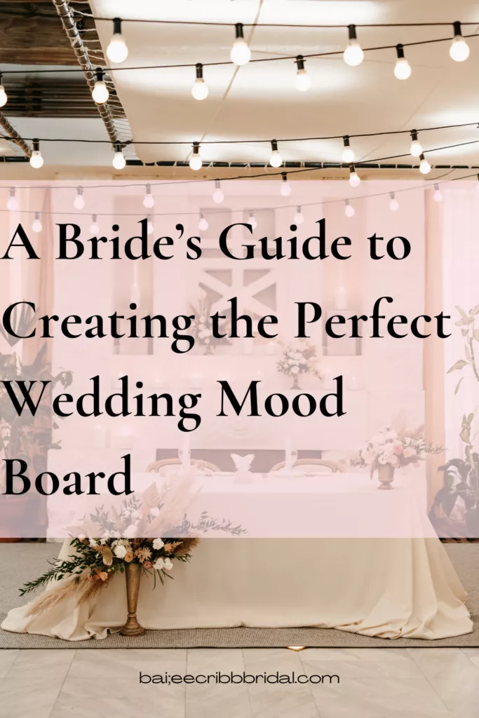 Mood Boards: How to Use Them to Plan Your Wedding