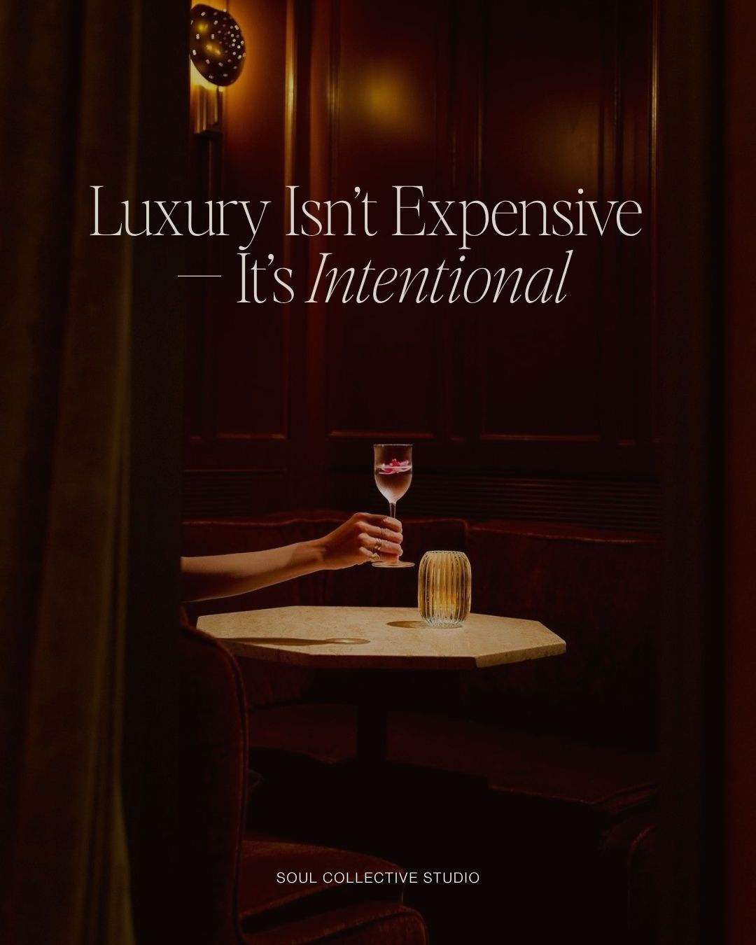Luxury Isn’t Expensive  — It’s Intentional | Soul Collective Studio